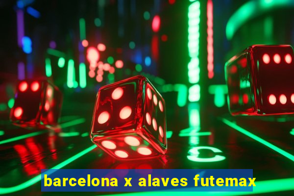 barcelona x alaves futemax